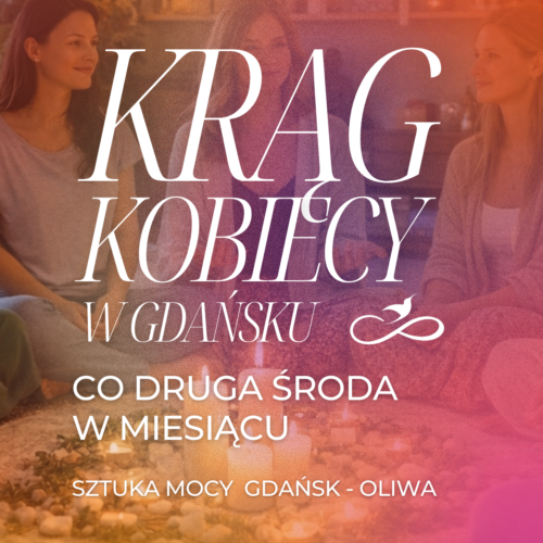 DO SKLEPU KRĄG KOBIECY W GDAŃSKU: SZTUKA MOCY - OLIWA - jedno spotkanie 15 kwietnie 2026